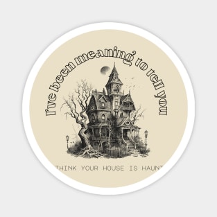 Seven Your House is Haunted Magnet